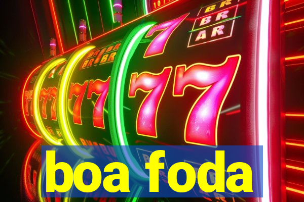 boa foda